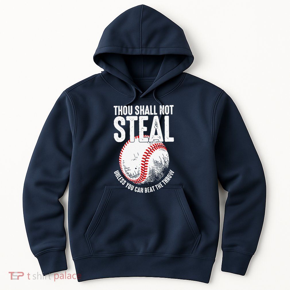 Thou Shall Not Steal Unless You Can Beat The Throw Baseball Hoodie