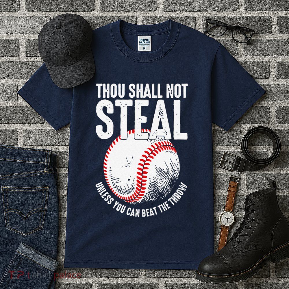 Thou Shall Not Steal Unless You Can Beat The Throw Baseball Tall T-Shirt