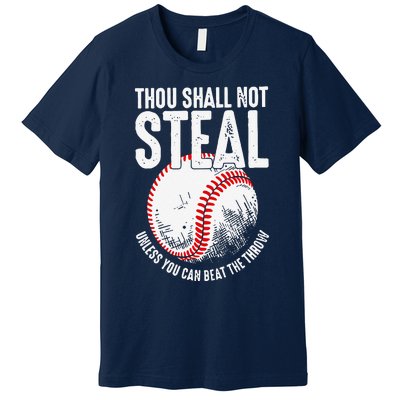 Thou Shall Not Steal Unless You Can Beat The Throw Baseball Premium T-Shirt