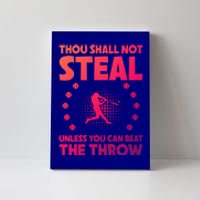 Thou Shall Not Steal Unless You Can Beat The Throw Baseball Gift Canvas