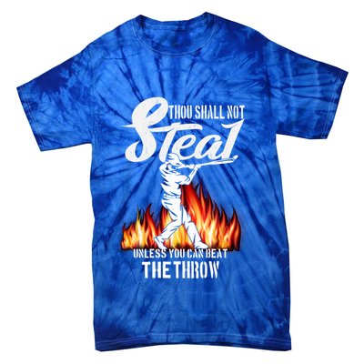 Thou Shall Not Steal Unless You Can Beat The Throw Baseball Funny Gift Tie-Dye T-Shirt