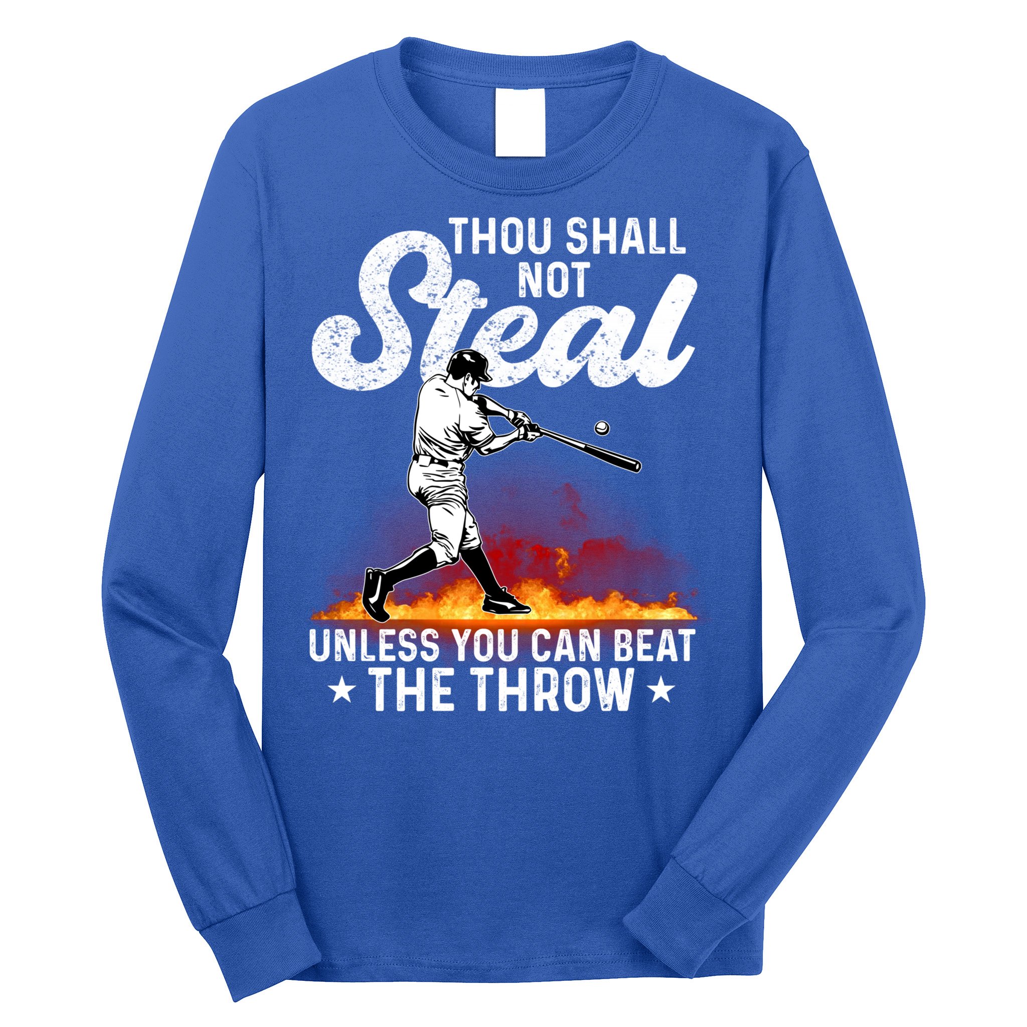 Thou Shall Not Steal Unless You Can Beat The Throw Baseball Gift Long Sleeve Shirt