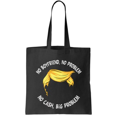 Trump Saying No Boyfriend No Problem No Cash Big Problem Bag