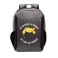 Trump Saying No Boyfriend No Problem No Cash Big Problem Vector Backpack
