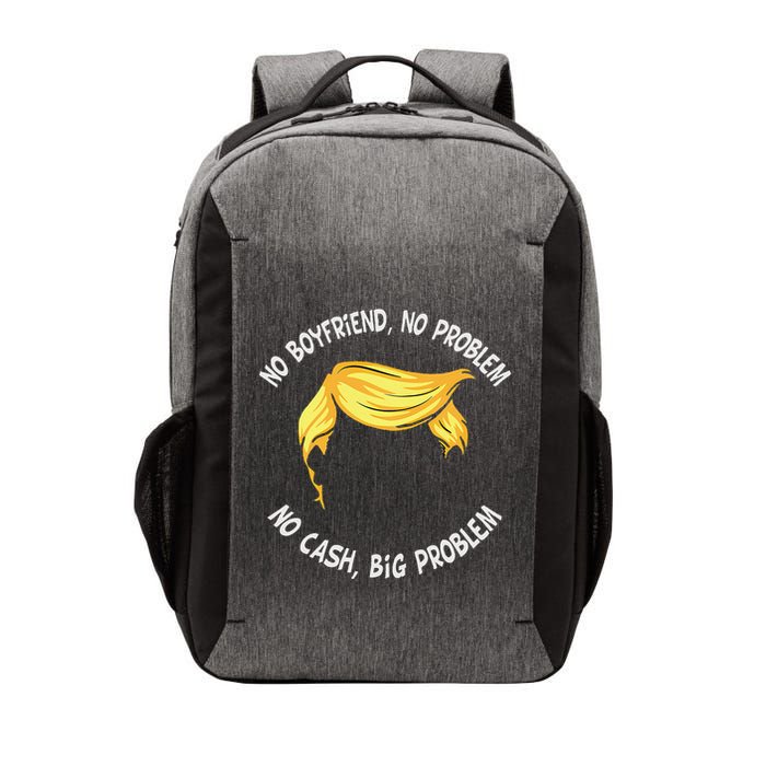 Trump Saying No Boyfriend No Problem No Cash Big Problem Vector Backpack