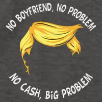 Trump Saying No Boyfriend No Problem No Cash Big Problem Vector Backpack