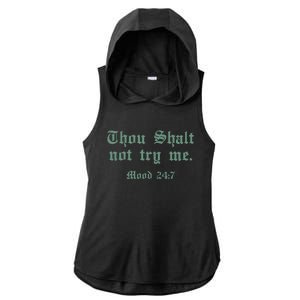 Thou Shall Not Try Me Mood 247 Ladies PosiCharge Tri-Blend Wicking Draft Hoodie Tank