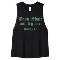 Thou Shall Not Try Me Mood 247 Women's Racerback Cropped Tank