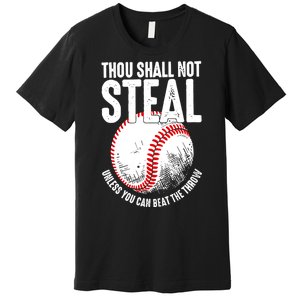 Thou Shall Not Steal Unless You Can Beat The Throw Baseball Premium T-Shirt