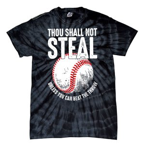 Thou Shall Not Steal Unless You Can Beat The Throw Baseball Tie-Dye T-Shirt