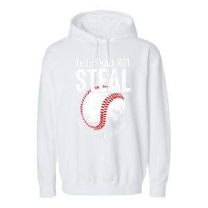 Thou Shall Not Steal Unless You Can Beat The Throw Baseball Garment-Dyed Fleece Hoodie