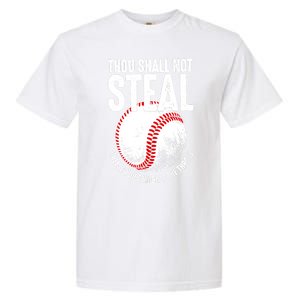 Thou Shall Not Steal Unless You Can Beat The Throw Baseball Garment-Dyed Heavyweight T-Shirt