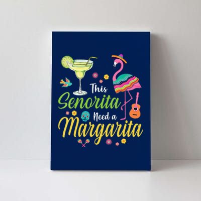 This Senorita Needs A Margarita Cinco De Mayo Funny Canvas