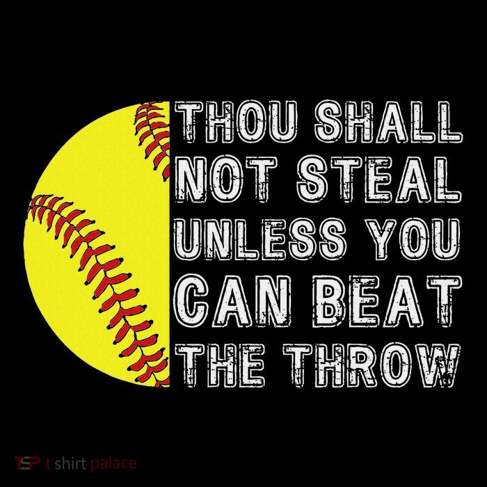 Thou Shall Not Steal Unless You Can Beat The Throw Softball T-Shirt