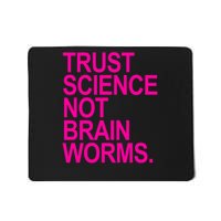 Trust Science NOT Brain Worms  Mousepad