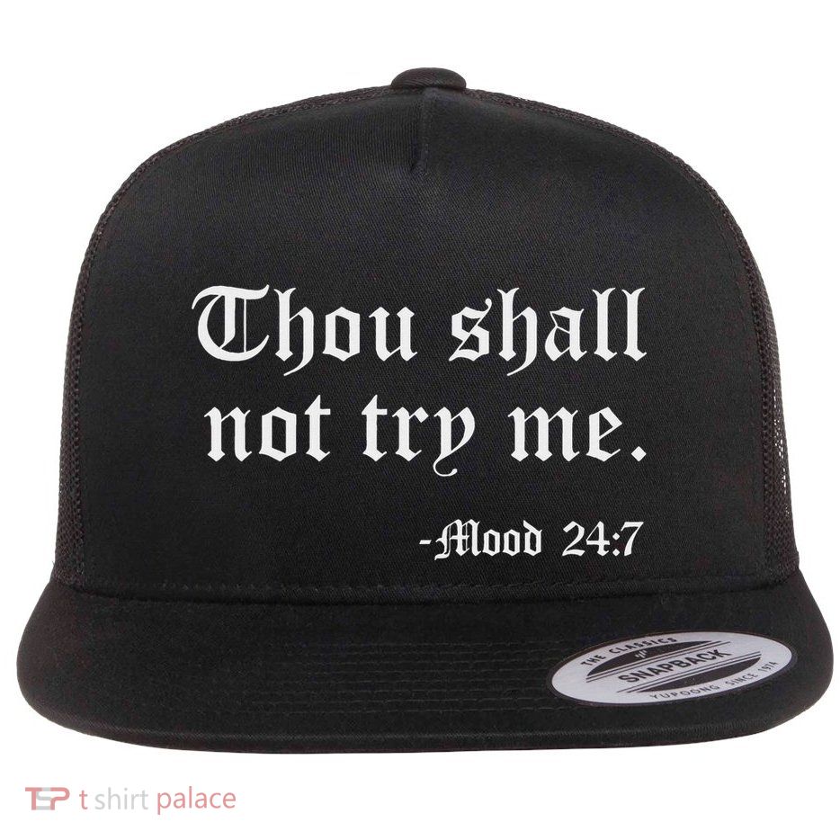 Thou Shall Not Try Me Mood 247 Funny Quote Old English Text Flat Bill Trucker Hat