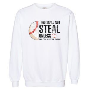 Thou Shall Not Steal Unless You Beat Throw Baseball Lover Garment-Dyed Sweatshirt