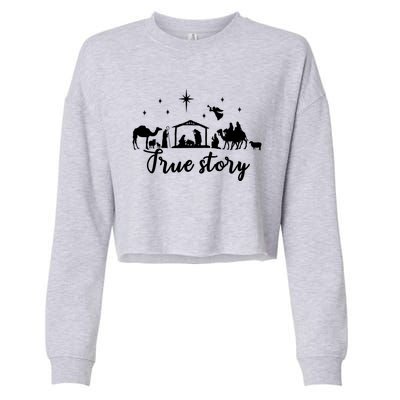 True Story Nativity Christmas Funny Gift Jesus Christ Mom Funny Gift Cropped Pullover Crew