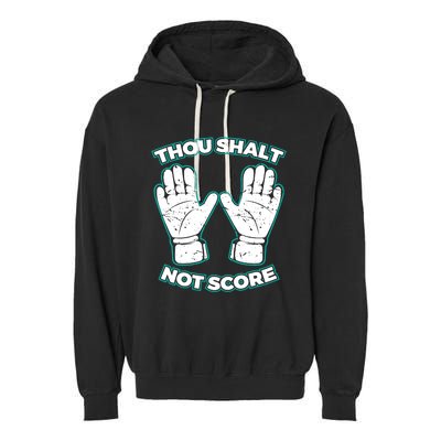 Thou Shalt Not Score Goalie For Boy Goalkeeper Garment-Dyed Fleece Hoodie