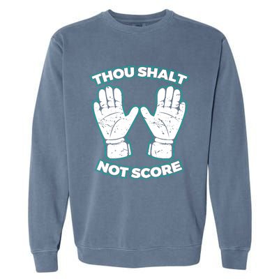 Thou Shalt Not Score Goalie For Boy Goalkeeper Garment-Dyed Sweatshirt