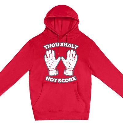 Thou Shalt Not Score Goalie For Boy Goalkeeper Premium Pullover Hoodie