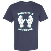 Thou Shalt Not Score Goalie For Boy Goalkeeper Garment-Dyed Heavyweight T-Shirt