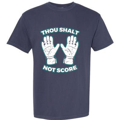 Thou Shalt Not Score Goalie For Boy Goalkeeper Garment-Dyed Heavyweight T-Shirt