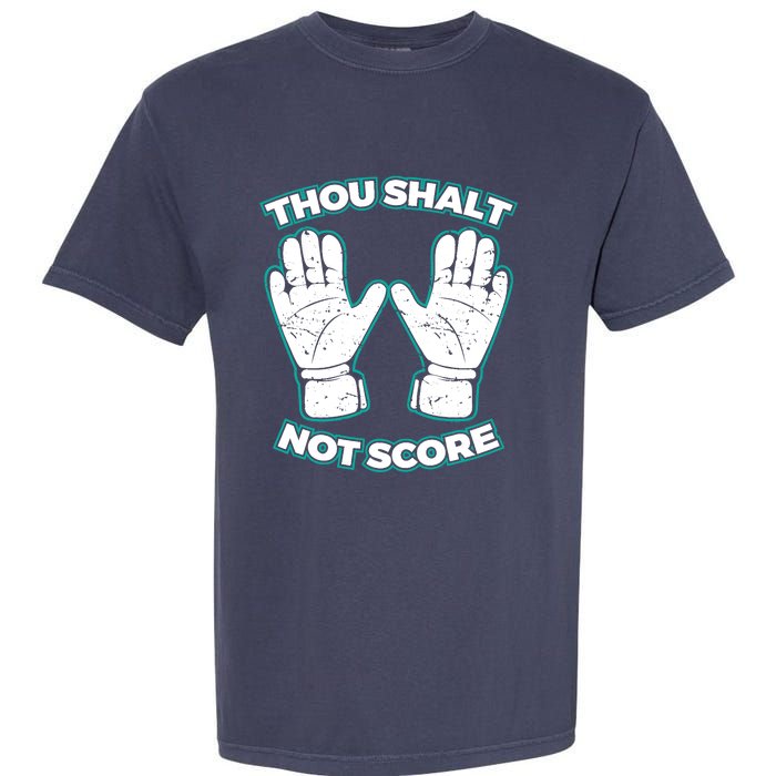 Thou Shalt Not Score Goalie For Boy Goalkeeper Garment-Dyed Heavyweight T-Shirt