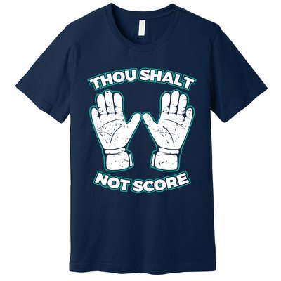 Thou Shalt Not Score Goalie For Boy Goalkeeper Premium T-Shirt