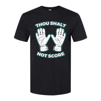 Thou Shalt Not Score Goalie For Boy Goalkeeper Softstyle CVC T-Shirt