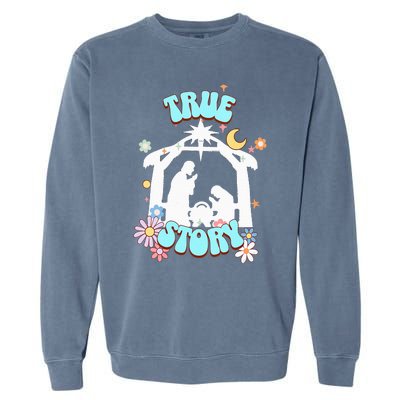 True Story Nativity Groovy Christmas Baby Jesus Manger Garment-Dyed Sweatshirt