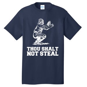 Thou Shalt Not Steal Baseball Catcher Joke Tall T-Shirt