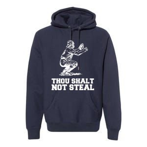 Thou Shalt Not Steal Baseball Catcher Joke Premium Hoodie