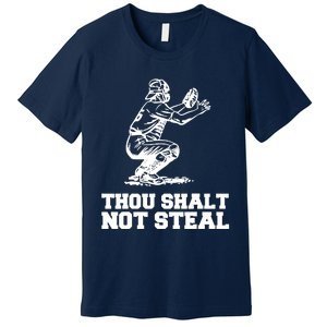 Thou Shalt Not Steal Baseball Catcher Joke Premium T-Shirt