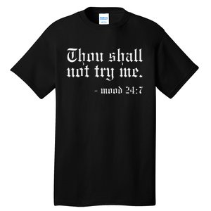 Thou Shall not try me Mood 247 Funny Oldschool Tall T-Shirt