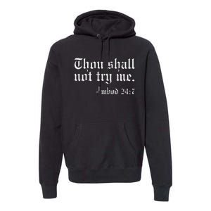 Thou Shall not try me Mood 247 Funny Oldschool Premium Hoodie