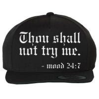 Thou Shall not try me Mood 247 Funny Oldschool Wool Snapback Cap