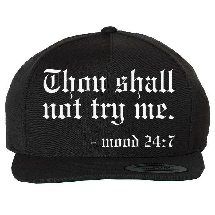 Thou Shall not try me Mood 247 Funny Oldschool Wool Snapback Cap