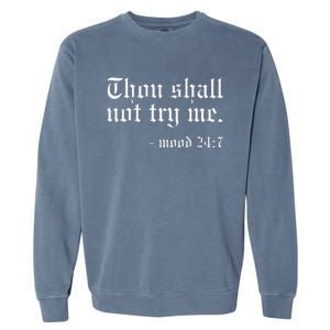 Thou Shall not try me Mood 247 Funny Oldschool Garment-Dyed Sweatshirt