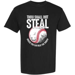 Thou Shall Not Steal Unless You Can Beat The Throw Baseball Garment-Dyed Heavyweight T-Shirt