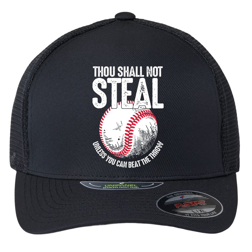 Thou Shall Not Steal Unless You Can Beat The Throw Baseball Flexfit Unipanel Trucker Cap