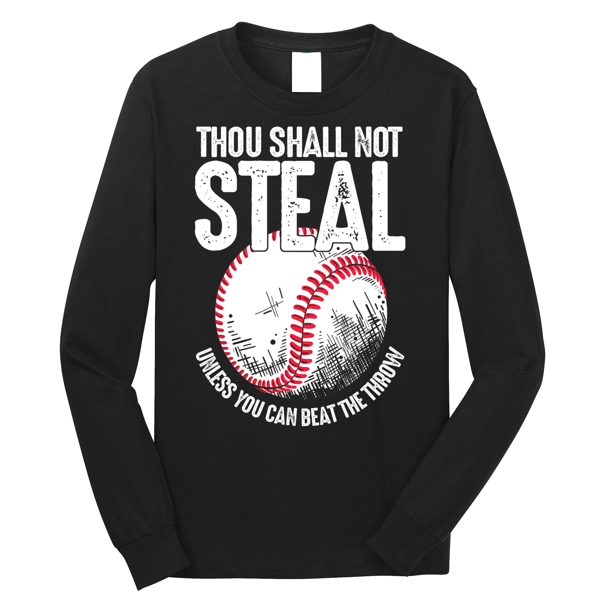 Thou Shall Not Steal Unless You Can Beat The Throw Baseball Long Sleeve Shirt