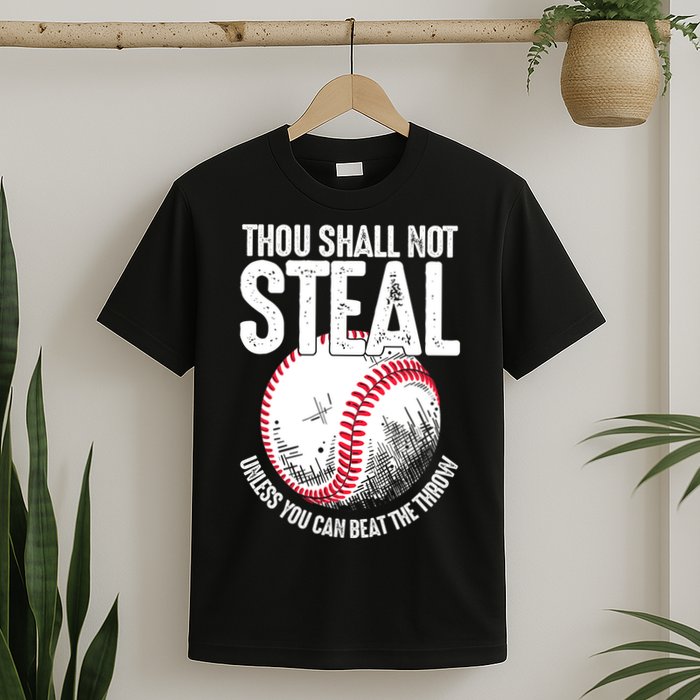 Thou Shall Not Steal Unless You Can Beat The Throw Baseball T-Shirt