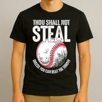 Thou Shall Not Steal Unless You Can Beat The Throw Baseball T-Shirt