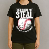 Thou Shall Not Steal Unless You Can Beat The Throw Baseball T-Shirt