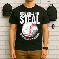 Thou Shall Not Steal Unless You Can Beat The Throw Baseball T-Shirt
