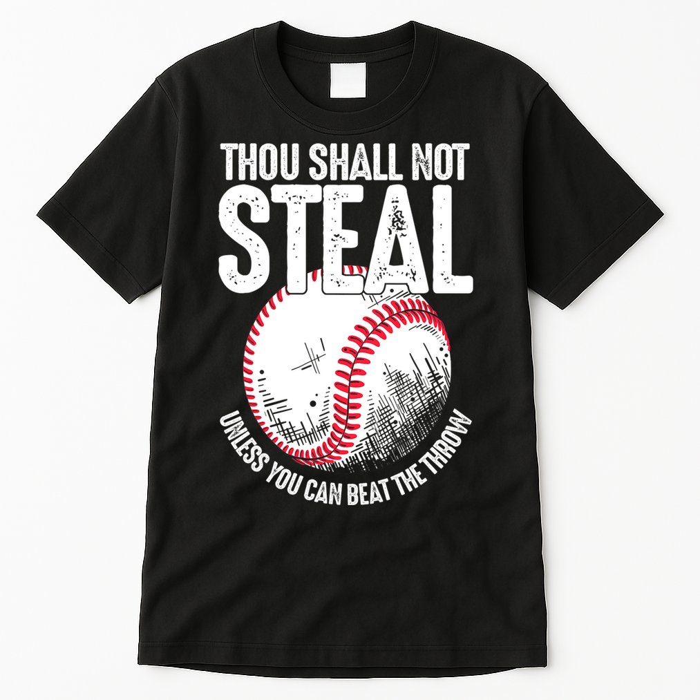 Thou Shall Not Steal Unless You Can Beat The Throw Baseball Tall T-Shirt