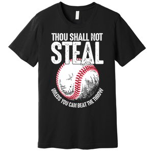 Thou Shall Not Steal Unless You Can Beat The Throw Baseball Premium T-Shirt