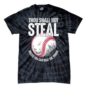 Thou Shall Not Steal Unless You Can Beat The Throw Baseball Tie-Dye T-Shirt