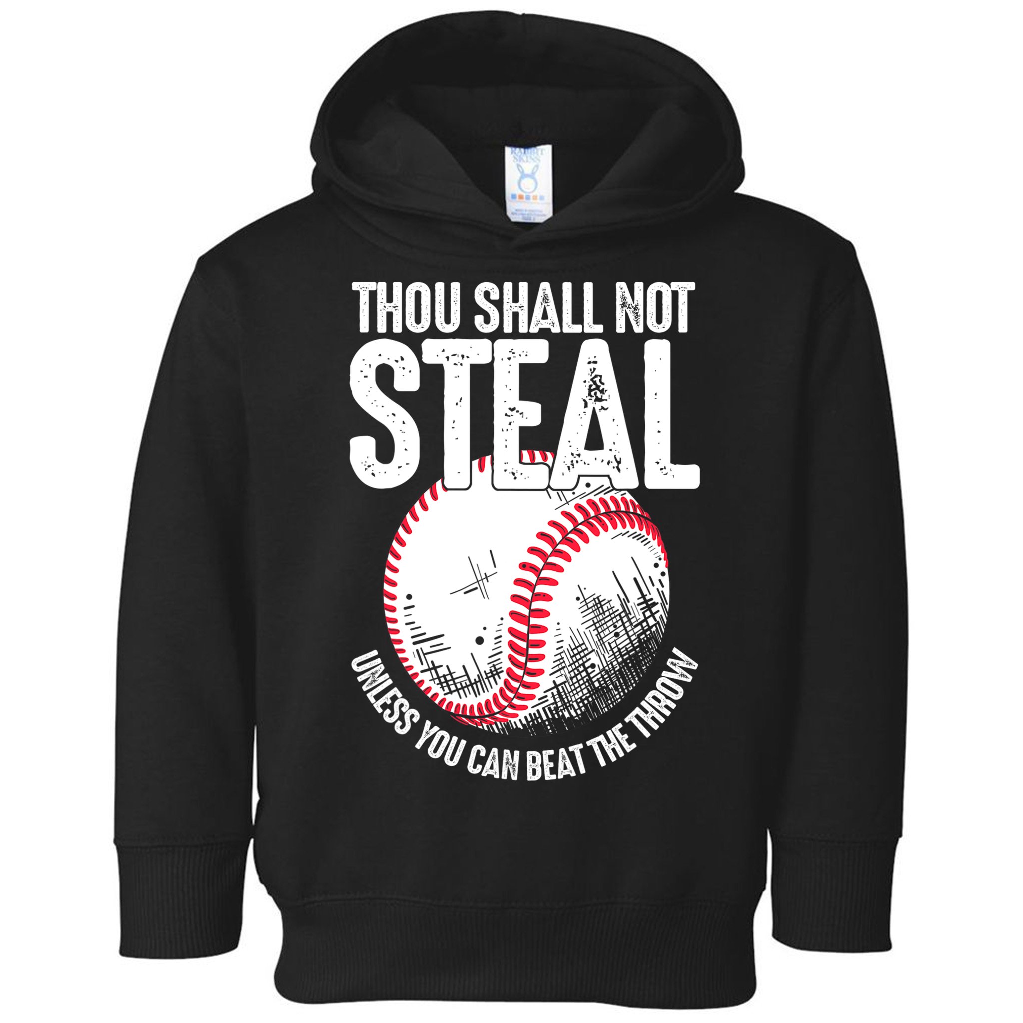 Thou Shall Not Steal Unless You Can Beat The Throw Baseball Toddler Hoodie
